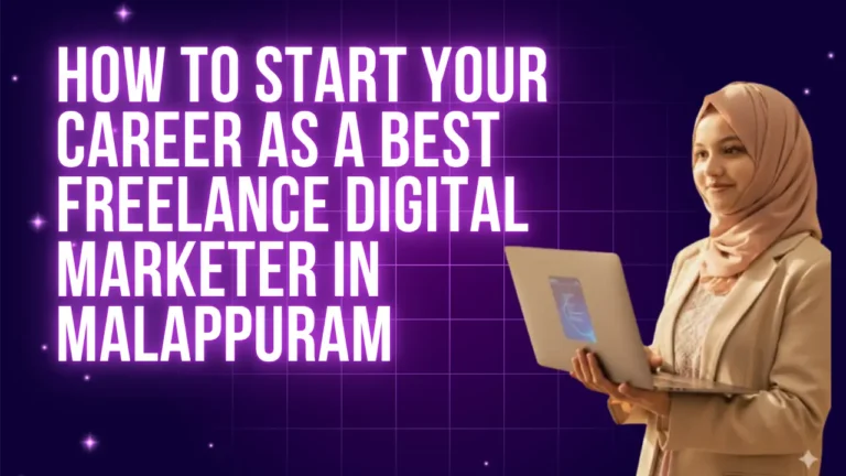How to Start Your Career as a Best Freelance Digital Marketer in Malappuram